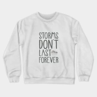 Storms Don't Last Forever Crewneck Sweatshirt